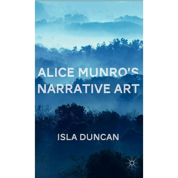 Alice Munro's Narrative Art, (Hardcover)
