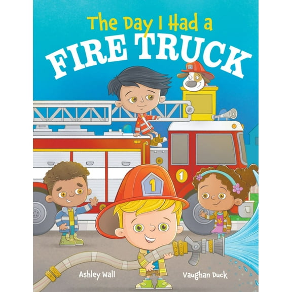 Day I Had The Day I Had a Fire Truck, Book 3, (Hardcover)