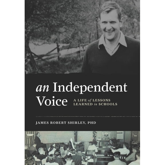 An Independent Voice: A Life of Lessons Learned in Schools, (Paperback)