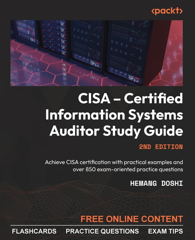 Pre-Owned CISA - Certified Information Systems Auditor Study Guide - Second Edition: Achieve CISA certification with practical examples and over 850 exam-orient (Paperback) 1803248157 9781803248158