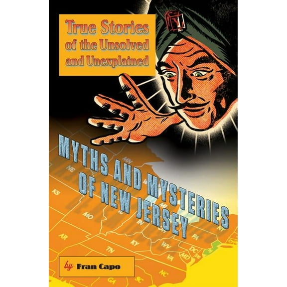Myths and Mysteries Series: Myths and Mysteries of New Jersey : True Stories Of The Unsolved And Unexplained (Edition 1) (Paperback)
