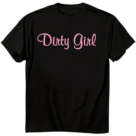 Dirty Girl Black T-Shirt - Rowdy, Looking Flirty & (Best Looking Black Girls)