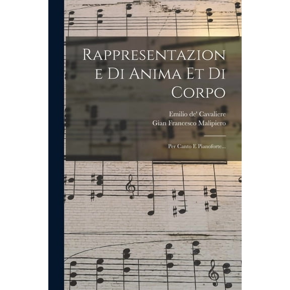 Rappresentazione Di Anima Et Di Corpo: Per Canto E Pianoforte..., (Paperback)