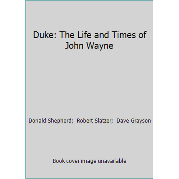 Pre-Owned Duke: The Life and Times of John Wayne (Hardcover) 038517893X 9780385178938