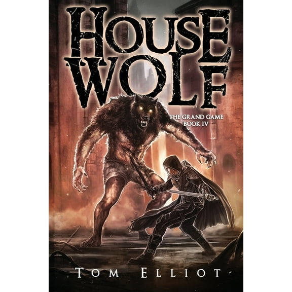 The Grand Game House Wolf, The Grand Game, Book 4: A Dark Fantasy LitRPG Adventure, Book 4, (Paperback)