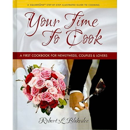 Your Time to Cook : A First Cookbook for Newlyweds, Couples, &