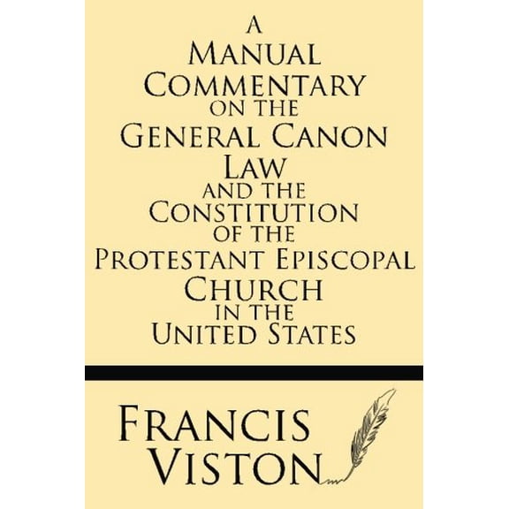 A Manual Commentary on the General Canon Law and the Constitution of the Protestant Episcopal Church in the United States (Paperback)