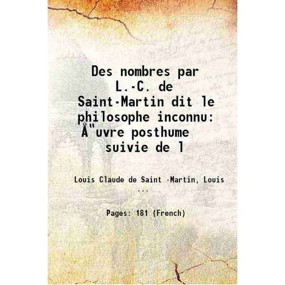 Des nombres par L.-C. de Saint-Martin dit le philosophe inconnu œuvre posthume suivie de l 1861 [Hardcover]