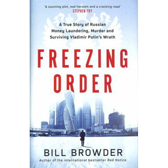 Pre-Owned Freezing Order: A True Story of Russian Money Laundering, State-Sponsored Murder,and Surviving Vladimir Putin's Wrath (Hardcover) 1398506079 9781398506077