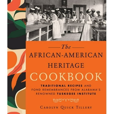 African-American Heritage Cookbook: Traditional Recipes and Fond Remembrances from Alabama's Renowned Tuskegee Institute (Hardcover)