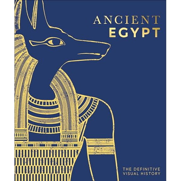 Pre-Owned Ancient Egypt: The Definitive Visual History (DK Classic History), 9780744029246, 0744029244, Hardcover,