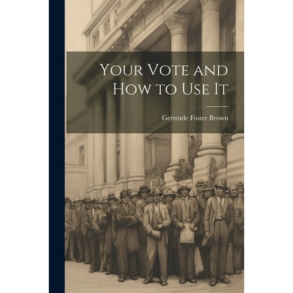 Your Vote and How to Use It (Paperback)