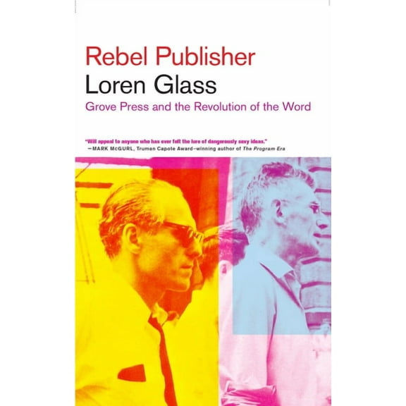 Rebel Publisher : Grove Press and the Revolution of the Word (Paperback)