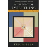 A Theory of Everything: An Integral Vision for Business, Politics, Science, and Spirituality [Hardcover - Used]