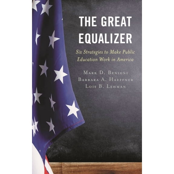 The Great Equalizer: Six Strategies to Make Public Education Work in America, (Paperback)