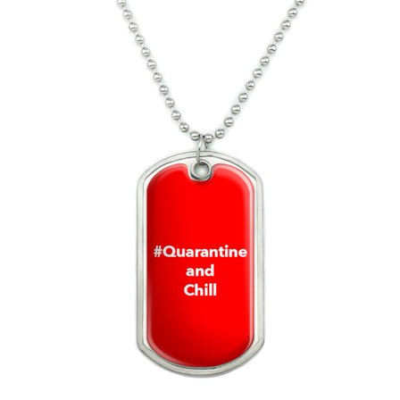 Hashtag Quarantine and Chill Military Dog Tag Pendant Necklace with Chain