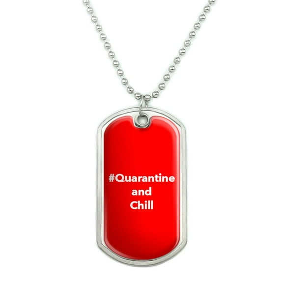 Hashtag Quarantine and Chill Military Dog Tag Pendant Necklace with Chain