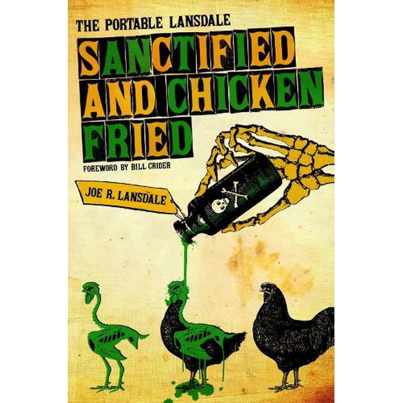 Pre-Owned Southwestern Writers Collection Series, Wittliff Collections at Texas State University: Sanctified and Chicken-Fried : The Portable Lansdale (Hardcover)