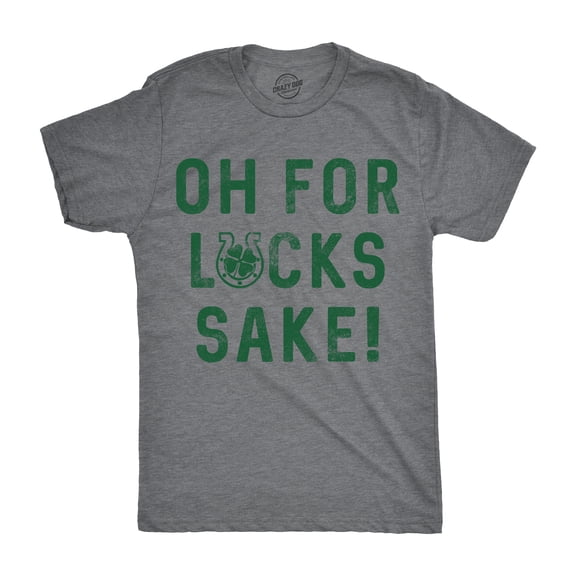 Mens Oh for Lucks Sake T Shirt Funny Shamrock Clover Tee Cool Saint Patricks Day Graphic Tees