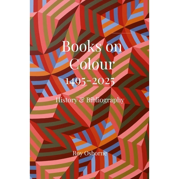 Books on Colour 1495-2025: History and Bibliography, (Paperback)