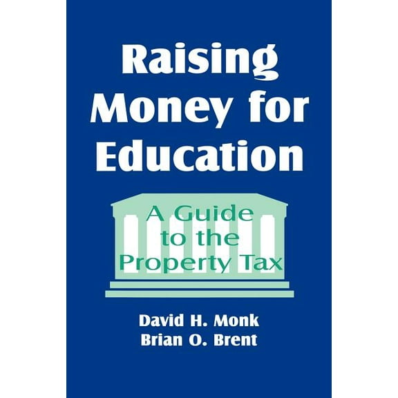 Raising Money for Education: A Guide to the Property Tax, (Paperback)