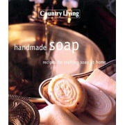 Handmade Soap: Recipes For Crafting Soap At Home ( Country Living) [Hardcover - Used]