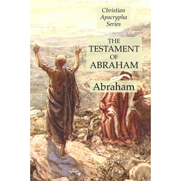 The Testament of Abraham: Christian Apocrypha Series, (Paperback)