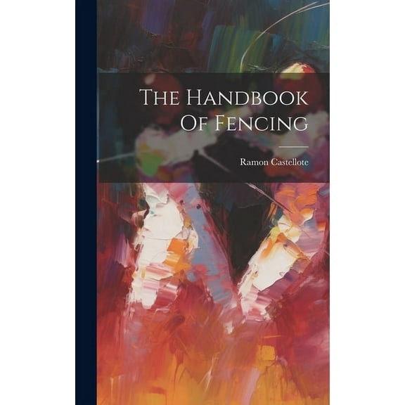 The Handbook Of Fencing (Hardcover)