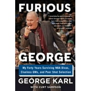 Furious George: My Forty Years Surviving NBA Divas, Clueless Gms, and Poor Shot Selection [Paperback - Used]