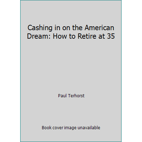 Pre-Owned Cashing in on the American Dream: How to Retire at 35 (Hardcover) 0553052896 9780553052893