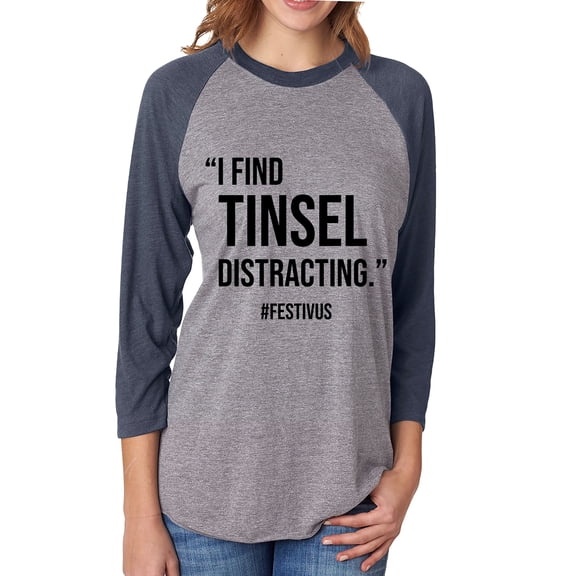 I Find Tinsel Distracting Unisex 3/4 Sleeve Baseball Raglan Tee