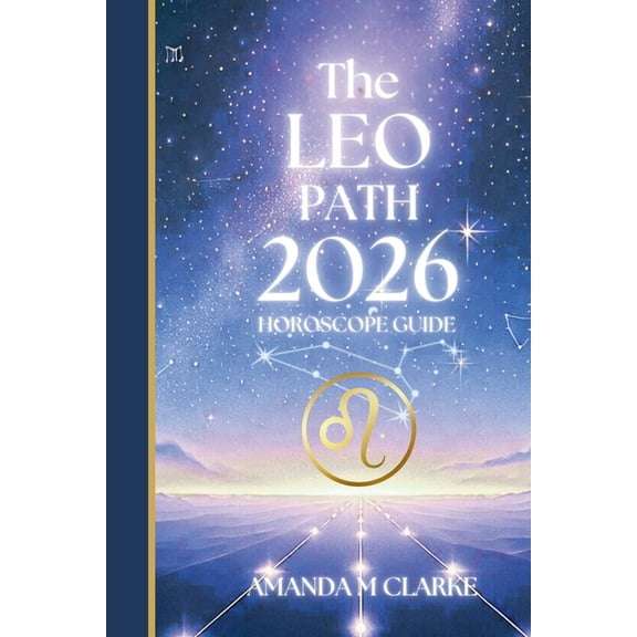 The LEO Path: Your full 2026 Daily Horoscope Guide, (Paperback)