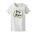 thumbnail image 1 of My Hero, Cute Motivation Quote Tee Women's -Image by Shutterstock, 1 of 2