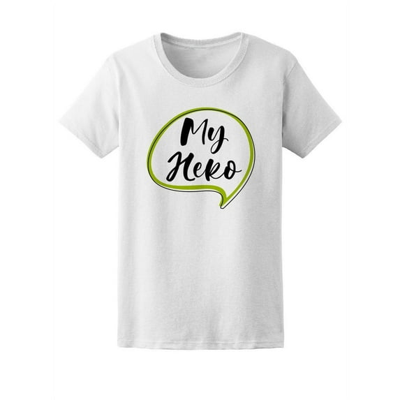 My Hero, Cute Motivation Quote Tee Women's -Image by Shutterstock