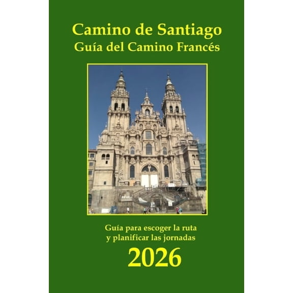 Camino 2022 Camino de Santiago. Guía del Camino Francés: Información básica de las etapas a pie, alojamientos y servicios., (Paperback)
