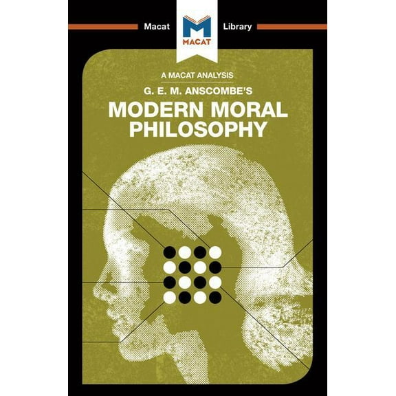 Macat Library An Analysis of G.E.M. Anscombe's Modern Moral Philosophy, (Paperback)