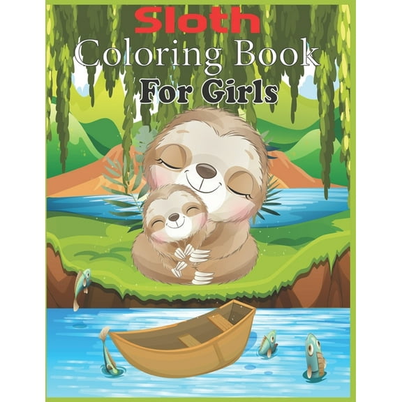 Sloth Coloring Book For Girls : 45 cute unique sloth coloring pages (Paperback)