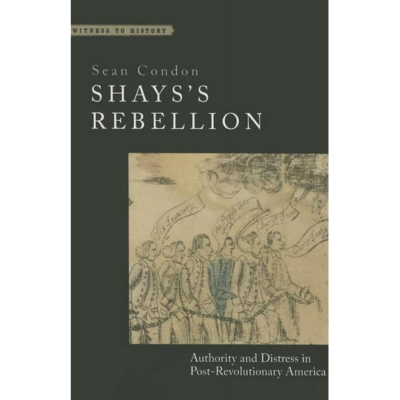 Witness to History Shays's Rebellion: Authority and Distress in Post-Revolutionary America, (Paperback)