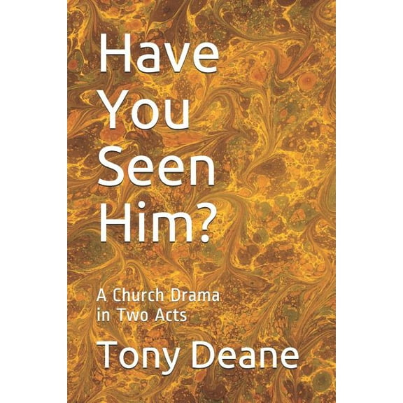 Have You Seen Him?: A Church Drama in Two Acts (Paperback)