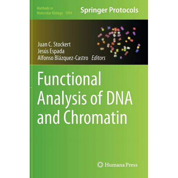 Methods in Molecular Biology Functional Analysis of DNA and Chromatin, Book 1094, (Hardcover)