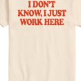 thumbnail image 3 of Instant Message - I Don't Know, I Just Work Here Short Sleeve Graphic T-Shirt, 3 of 6