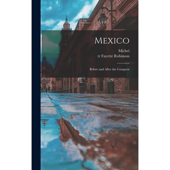 Mexico: Before and After the Conquest (Hardcover)