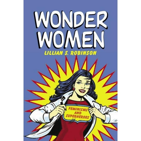 Wonder Women: Feminisms and Superheroes, (Paperback)