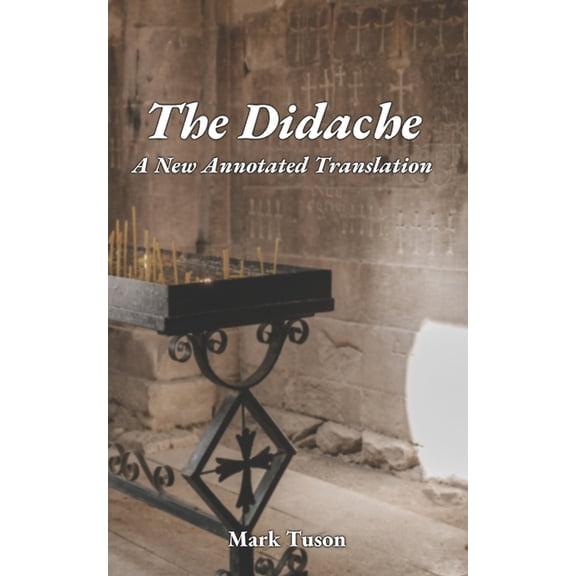The Didache: A New Annotated Translation, (Paperback)