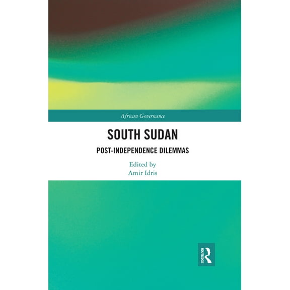 African Governance South Sudan: Post-Independence Dilemmas, (Paperback)