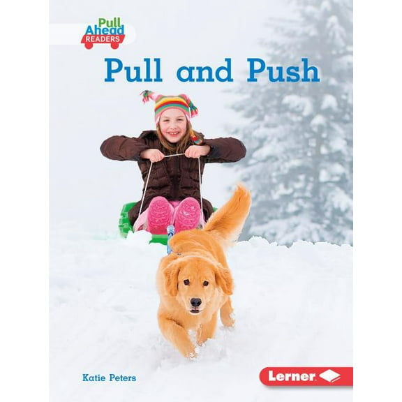 Science All Around Me (Pull Ahead Readers -- Nonfiction): Pull and Push (Hardcover)