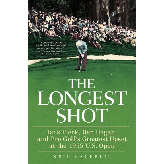 Pre-Owned Longest Shot, The: Jack Fleck, Ben Hogan, and Pro Golf's Greatest Upset at the 1955 U.S. Open Hardcover