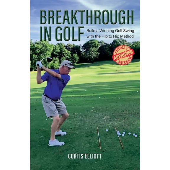 Breakthrough in Golf: Building a Winning Golf Swing with the Hip to Hip Method, (Paperback)