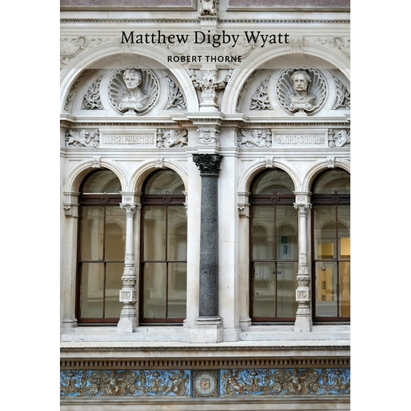 Victorian Architects Matthew Digby Wyatt, (Paperback)