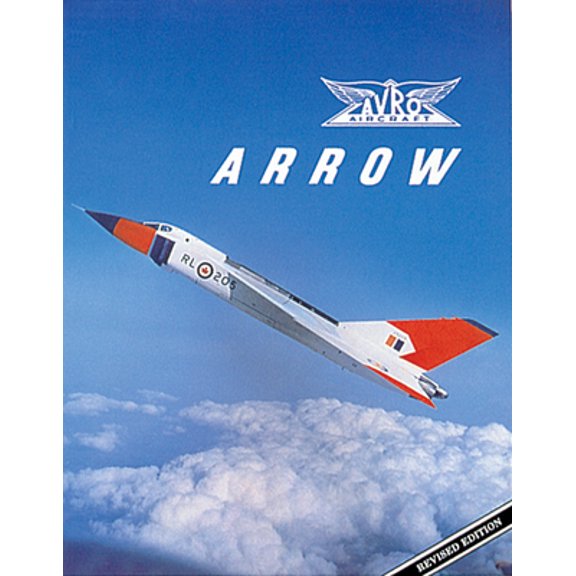 Pre-Owned Avro Arrow: The Story of the Avro Arrow from Its Evolution to Its Extinction (Paperback) 1550460471 9781550460476